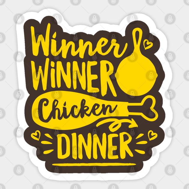 Winner Winner Chicken Dinner Winner Winner Chicken Dinner Sticker Teepublic 